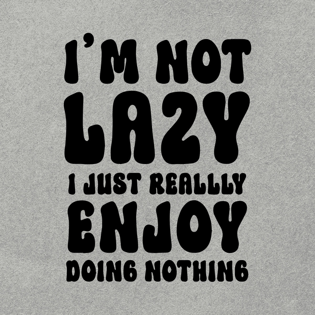 1 UNISEX TSHIRT ENJOY BEING LAZY GREY